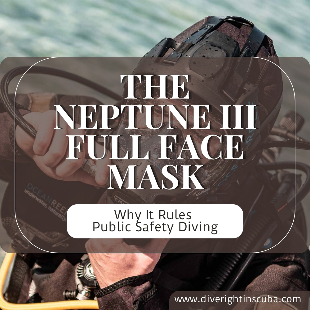 The Neptune III Full Face Mask: Why It Rules Public Safety Diving